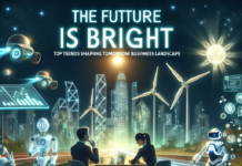 The Future is Bright: Top Trends Shaping Tomorrow’s Business Landscape