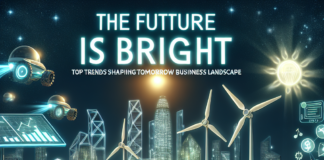 The Future is Bright: Top Trends Shaping Tomorrow’s Business Landscape
